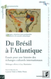 Du Brésil À L'Atlantique ; Essais Pour Une Histoire Des Échanges Culturels Internationaux ; Mélanges Offerts À Guy Martinière