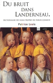 Du Bruit Dans Landerneau ; Dictionnaire Des Noms Propres Du Parler Commun