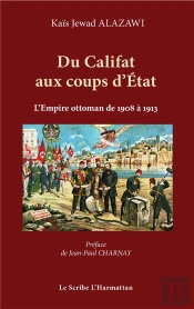 Du Califat Aux Coups D'État ; L'Empire Ottoman De 1908 À 1913