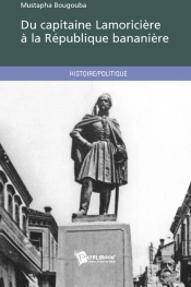 Du Capitaine Lamoricière À La République Bananière