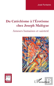 Du Catéchisme À L'Érotisme Chez Joseph Malègue : Amours Humaines Et Sainteté