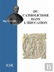 Du Catholicisme Dans L'Éducation