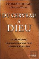 Du Cerveau À Dieu ; Paidoyer D'Un Neuroscientifique Pour L'Existence De L'Âme