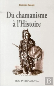 Du Chamanisme À L'Histoire ; Permanence De La Structure De L'Esprit Humain