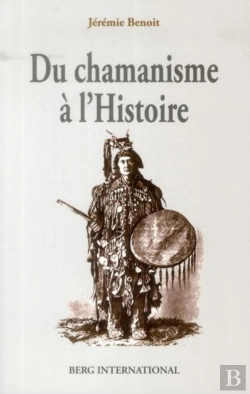 Bertrand.pt - Du Chamanisme À L'Histoire ; Permanence De La Structure De L'Esprit Humain
