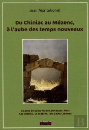 Du Chiniac Au Mézenc, À L'Aube Des Temps Nouveaux ; Les Pays De Saint-Agrève, Devesset, Mars, Les Vastres, Les Mézenc, Fay, Saint-Clément