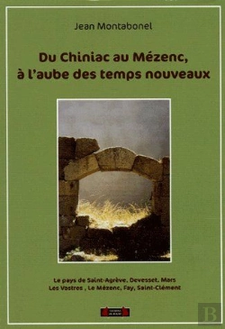 Bertrand.pt - Du Chiniac Au Mézenc, À L'Aube Des Temps Nouveaux ; Les Pays De Saint-Agrève, Devesset, Mars, Les Vastres, Les Mézenc, Fay, Saint-Clément