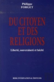 Du Citoyen Et Des Religions ; Liberté, Souveraineté Et Laïcité