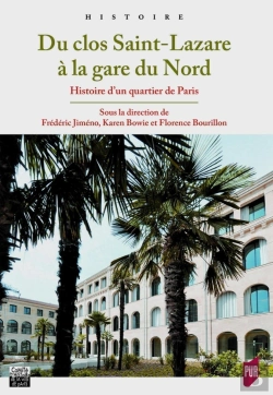 Bertrand.pt - Du Clos Saint-Lazare À La Gare Du Nord ; Histoire D'Un Quartier De Paris