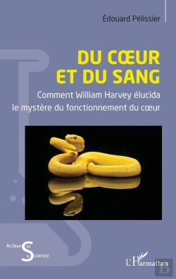 Bertrand.pt - Du Coeur Et Du Sang : Comment William Harvey Élucida  Le Mystère Du Fonctionnement Du Coeur