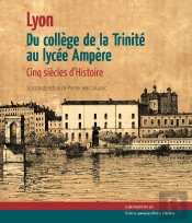 Du College De La Trinite Au Lycee Ampere 5 Siecles D'Histoire