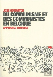 Du Communisme Et Des Communistes En Belgique : Approches Critiques