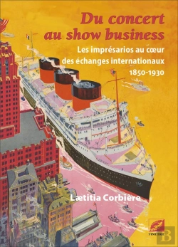 Bertrand.pt - Du Concert Au Show Business : Les Imprésarios Au Coeur Des Échanges Internationaux, 1850-1930