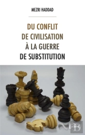 Du Conflit De Civilisation À La Guerre De Substitution