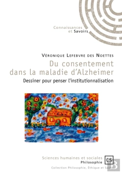 Bertrand.pt - Du Consentement Dans La Maladie D'Alzheimer ; Dessiner Pour Penser L'Institutionnalisation