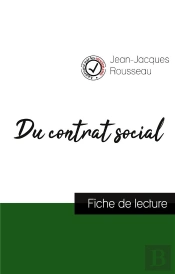 Du Contrat Social De Jean-Jacques Rousseau ; Fiche De Lecture Et Analyse Complète De L'Oeuvre