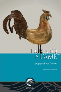 Bertrand.pt - Du Coq À L'Âme : L'Art Populaire Au Québec