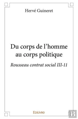 Bertrand.pt - Du Corps De L'Homme Au Corps Politique - Rousseau Contrat Social Iii-11