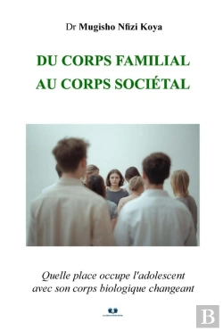 Bertrand.pt - Du Corps Familial Au Corps Sociétal : Quelle Place Occupe L'Adolescent Avec Son Corps Biologique Changeant