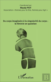 Du Corps Imaginaire À La Singularité Du Corps : Le Féminin En Question
