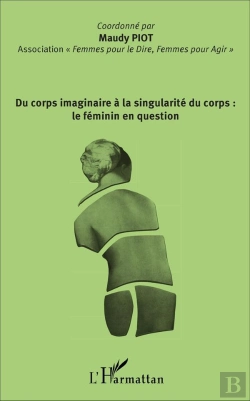 Bertrand.pt - Du Corps Imaginaire À La Singularité Du Corps : Le Féminin En Question