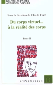 Du Corps Virtuel A La Realites Des Corps T.2