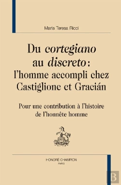 Bertrand.pt - Du Cortegiano Au Discreto : L'Homme Accompli Chez Castiglione Et Gracián ; Pour Une Contribution À L'Histoire De L'Honête Homme