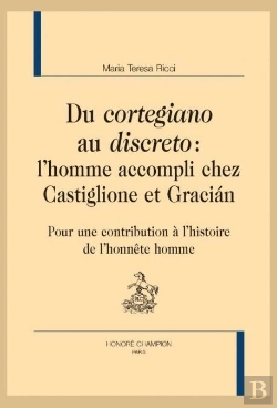 Bertrand.pt - Du Cortegiano Au Discreto : L'Homme Accompli Chez Castiglione Et Gracian ; Pour Une Contribution À L'Histoire De L'Honnête Homme