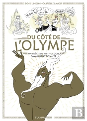 Du Côté De L'Olympe ; Un Précis De Mythologie Savamment Déjantée