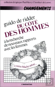 Du Côté Des Hommes ; À La Recherche De Nouveaux Rapports Avec Les Femmes