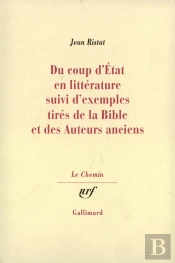 Du Coup D'Etat En Litterature Suivi D'Exemples Tires De La Bible Et Des Auteurs