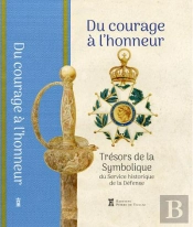 Du Courage À L'Honneur : Trésors De La Symbolique Du Service Historique De La Défense