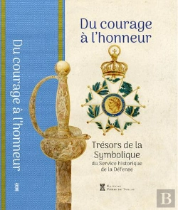 Bertrand.pt - Du Courage À L'Honneur : Trésors De La Symbolique Du Service Historique De La Défense