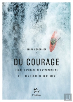 Bertrand.pt - Du Courage - Eloge A L Usage Des Aventuriers Et Des Heros Du Quotidien