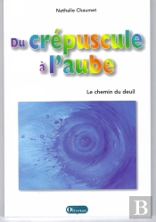 Du Crépuscule À L'Auble. Le Chemin Du Deuil