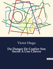 Du Danger De Confier Son Secret A Chevre - .