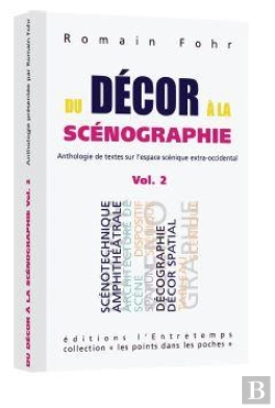 Bertrand.pt - Du Décor À La Scénographie Tome 2 : Anthologie Commentée De Textes Sur L'Espace Scénique Extra-Occidental
