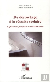 Du Décrochage À La Réussite Scolaire ; Expériences Francaises Et Internationales