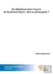 Du Defaitisme Dans L??Uvre De Ferdinand Oyono : Tare Ou Philosophie ?