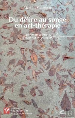 Bertrand.pt - Du Délire Au Songe En Art-Thérapie : Le Chemin De Pierre, D'Asperités En Avancées