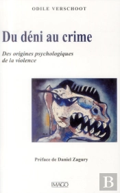 Du Déni Au Crime ; La Construction Psychique De La Violence