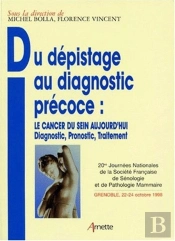 Du Depistage Au Diagnostic Precoce Cancer Du Sein Aujourd Hui Diagnostic Pronostic Traitement