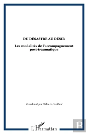Du Desastre Au Desir ; Les Modalites De L'Accompagnement Post-Traumatique