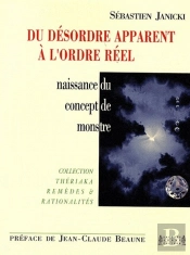 Du Désordre Apparent À L'Ordre Réel ; Naissance Du Concept De Monstre