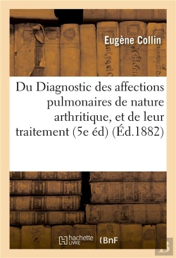Bertrand.pt - Du Diagnostic Des Affections Pulmonaires De Nature Arthritique, Et De Leur Traitement 1882