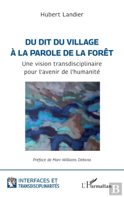 Bertrand.pt - Du Dit Du Village À La Parole De La Forêt : Une Vision Transdisciplinaire Pour L'Avenir De L'Humanité