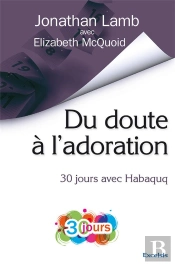 Du Doute À L'Adoration ; 30 Jours Avec Habaquq