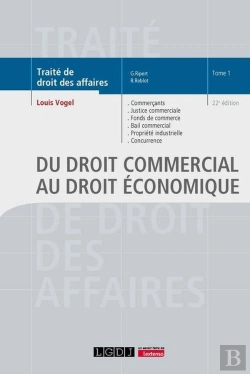 Bertrand.pt - Du Droit Commercial Au Droit Économique : Commerçants, Justice Commerciale, Fonds De Commerce, Bail Commercial, Propriété Industrielle, Concurrence