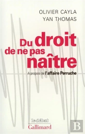 Du Droit De Ne Pas Naître : À Propos De L'Affaire Perruche