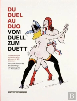 Bertrand.pt - Du Duel Au Duo ; Le Couple Franco-Allemand Et Le Dessin Satirique De 1870 À Nos Jours